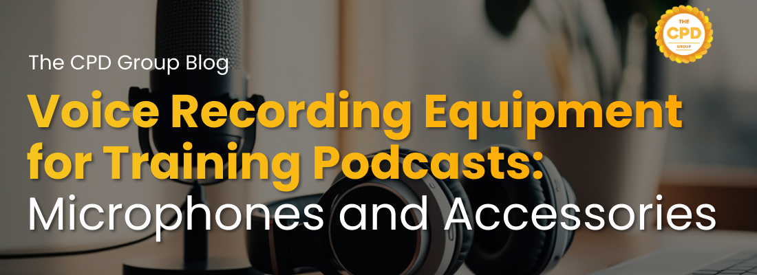 Voice Recording Equipment for Training Podcasts: Microphones and Accessories